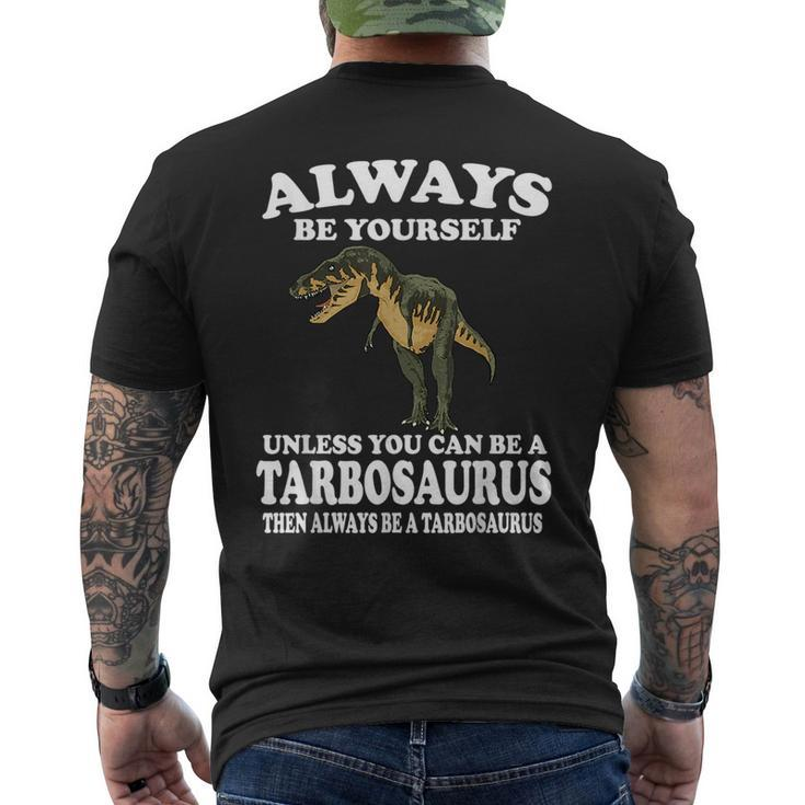 Always Be Yourself Unless You Can Be Tarbosaurus Dinosaur  Mens Back Print T-shirt