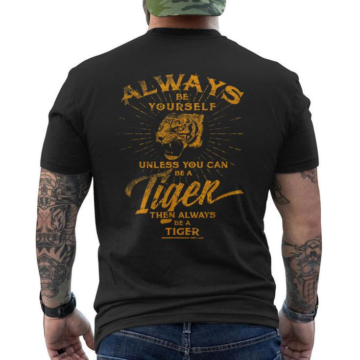 Always Be Yourself Be A Wild Tiger Love Tigers Men's T-shirt Back Print