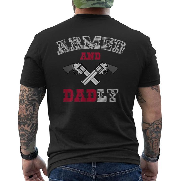 Armed And Dadly Funny Deadly Father Gift For Fathers Gift For Mens Mens Back Print T-shirt