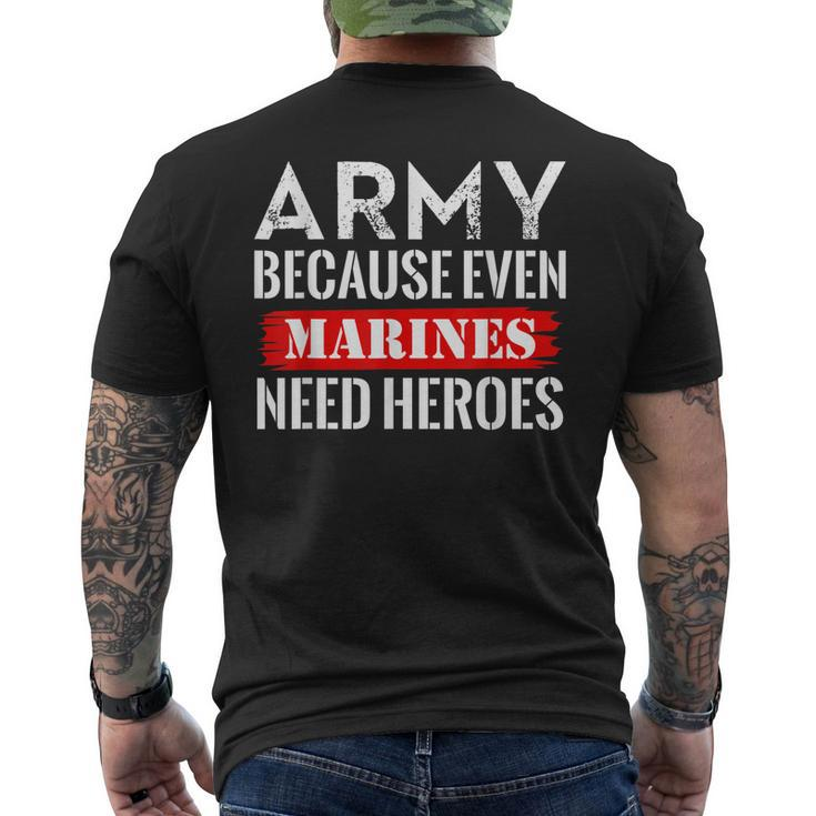 Army Because Even Marines Need Heroes Military Soldier Men's Back Print T-shirt