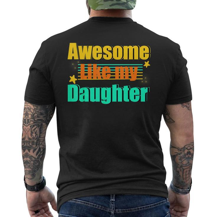 Awesome Like My Daughter Funny Dad Birthday  Men's Crewneck Short Sleeve Back Print T-shirt