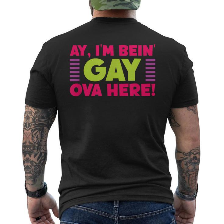 Ay I'm Being Gay Over Here Saying Men's T-shirt Back Print