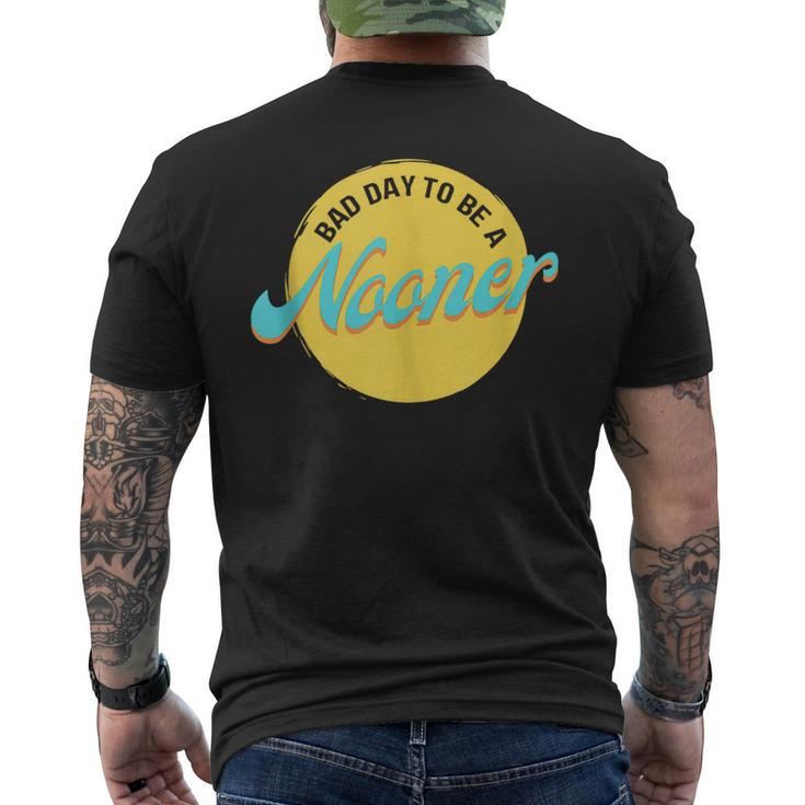 Bad Day To Be A Nooner Men's T-shirt Back Print