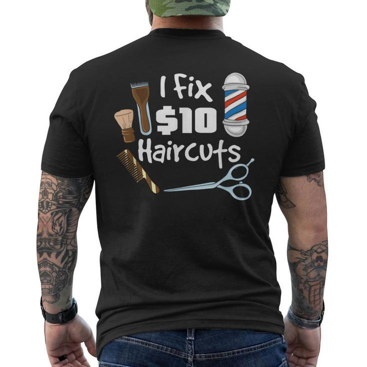 Barber Hair Stylist I Fix 10 Dollar Haircuts Men's Back Print T-shirt