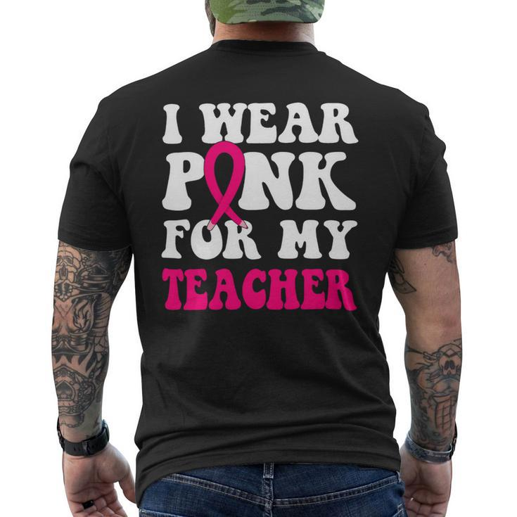 Bc Breast Cancer Awareness I Wear Pink For My Teacher Cancer Mens Back Print T-shirt