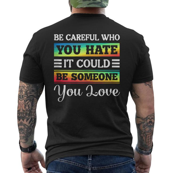 Be Careful It Could Be Someone You Love Lgbt Pride Month  Mens Back Print T-shirt
