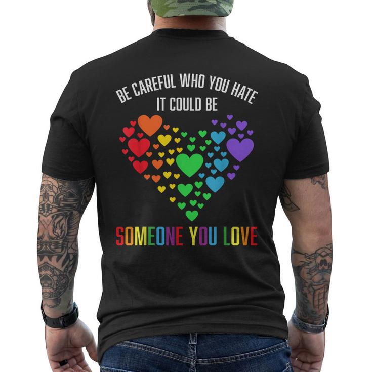 Be Careful Who You Hate It Could Be Someone You Love  Mens Back Print T-shirt