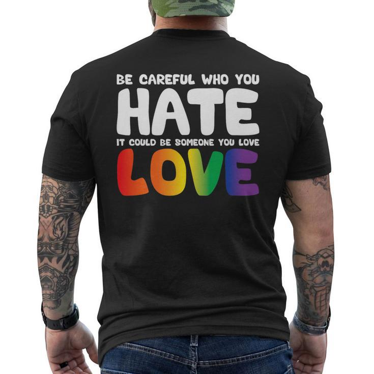 Be Careful Who You Hate It Could Be Someone You Love Pride   Mens Back Print T-shirt