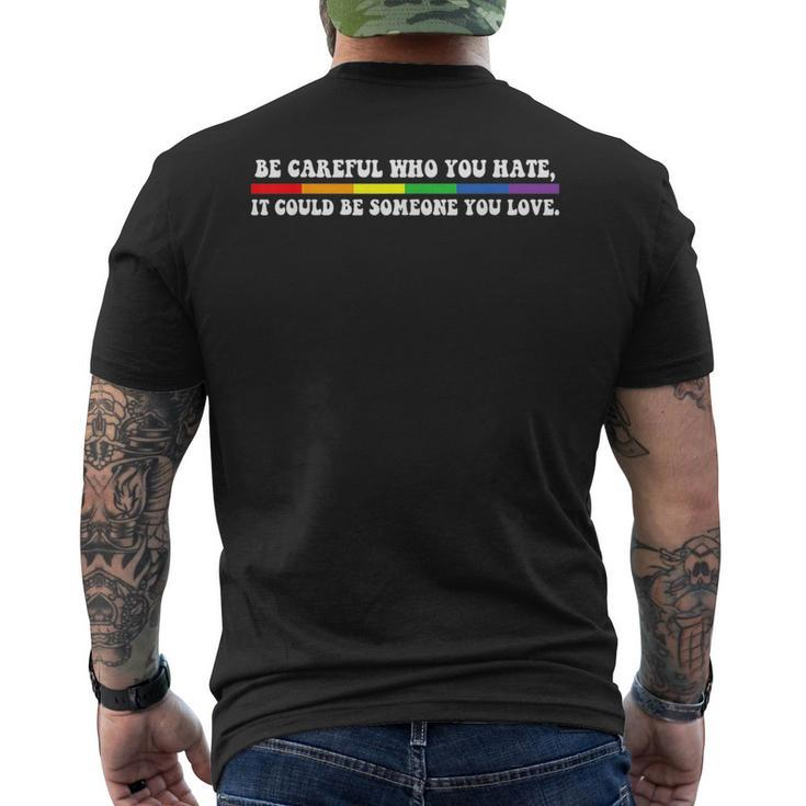 Be Careful Who You Hate Lgbt PrideGay Pride T Mens Back Print T-shirt