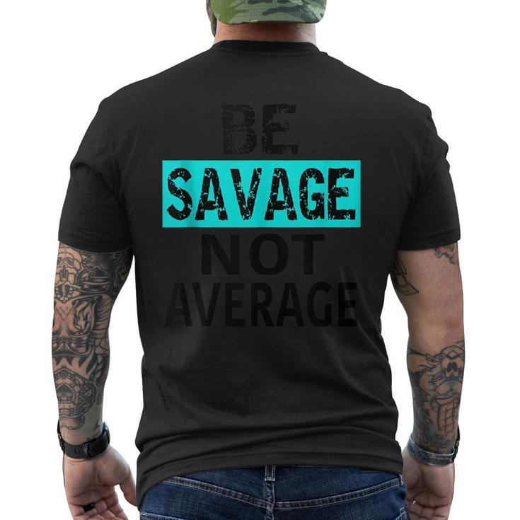Be Savage Not Average Motivational Fitness Gym Workout Quote  Mens Back Print T-shirt