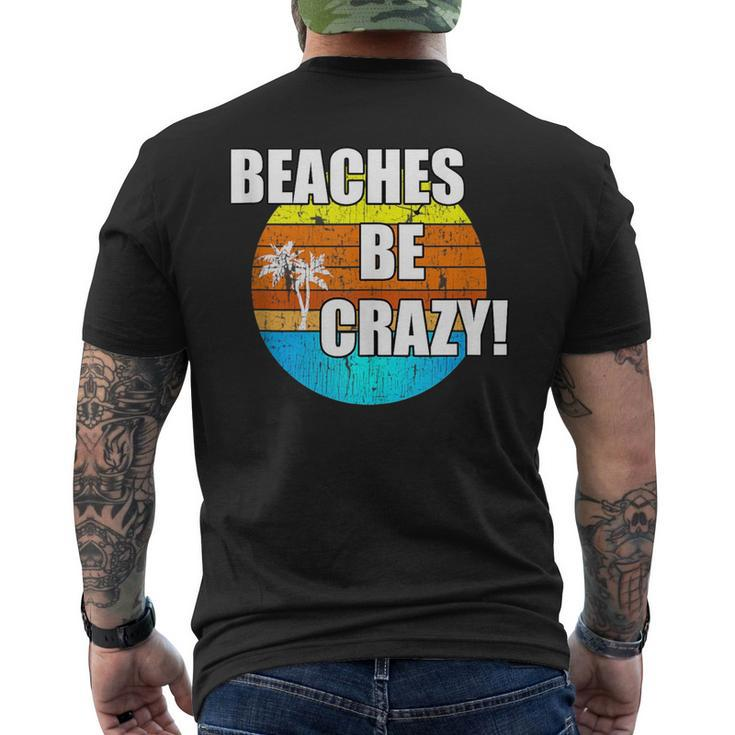 Beaches Be Crazy Funny Vacation Beach Vintage Vacation Funny Gifts Mens Back Print T-shirt