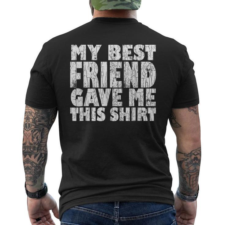 My Best Friend Gave Me This Bff Bestie Graphic Men's T-shirt Back Print