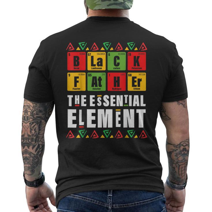 Black Father The Essential Element Fathers Day Junenth Mens Back Print T-shirt