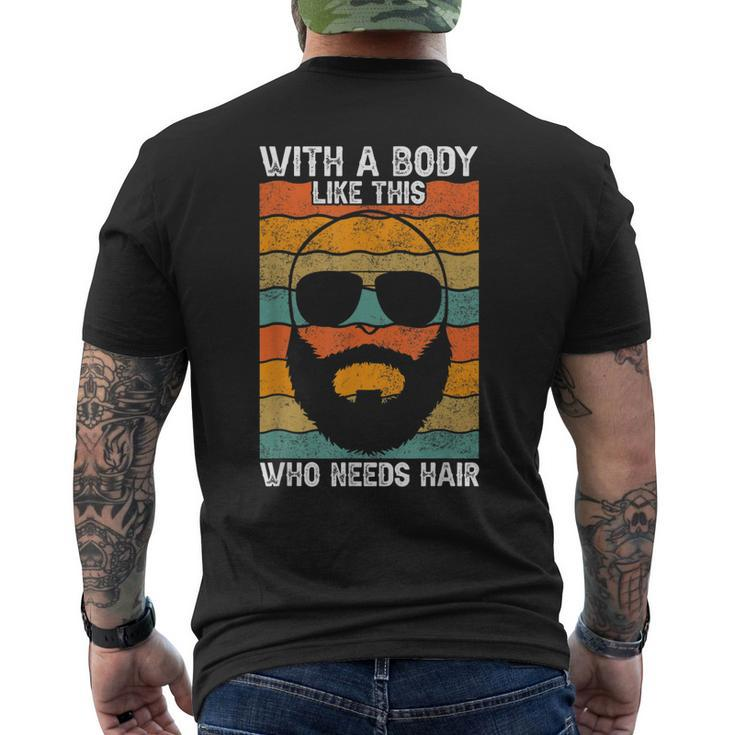 With A Body Like This Who Needs Hair Fathers Day Bald Dad For Women Men's Back Print T-shirt