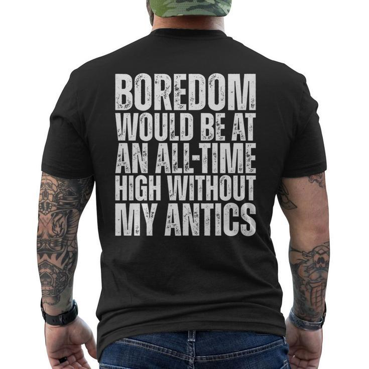 Boredom Would Be At An All-Time High Without My Antics Quote Men's T-shirt Back Print
