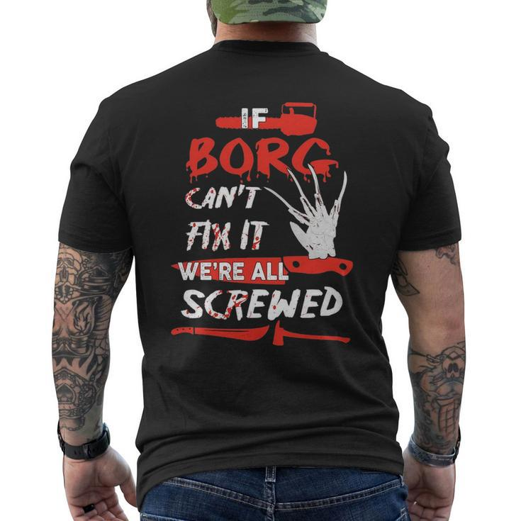 Borg Name Halloween Horror Gift If Borg Cant Fix It Were All Screwed Mens Back Print T-shirt