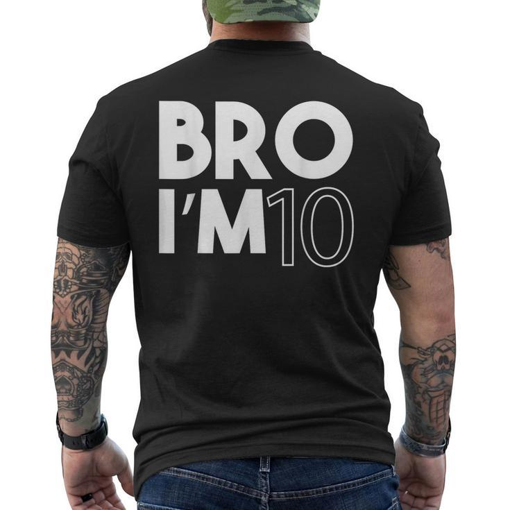 Bro I’M 10 Year Old Ten Tenth Kids 10Th Birthday Boy Mens Back Print T-shirt