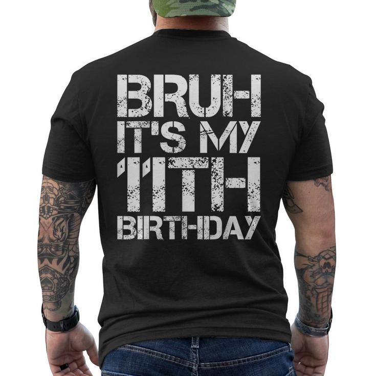 Bruh It's My 11Th Birthday 11Th Year Old 11Yr Birthday Boy Men's T-shirt Back Print