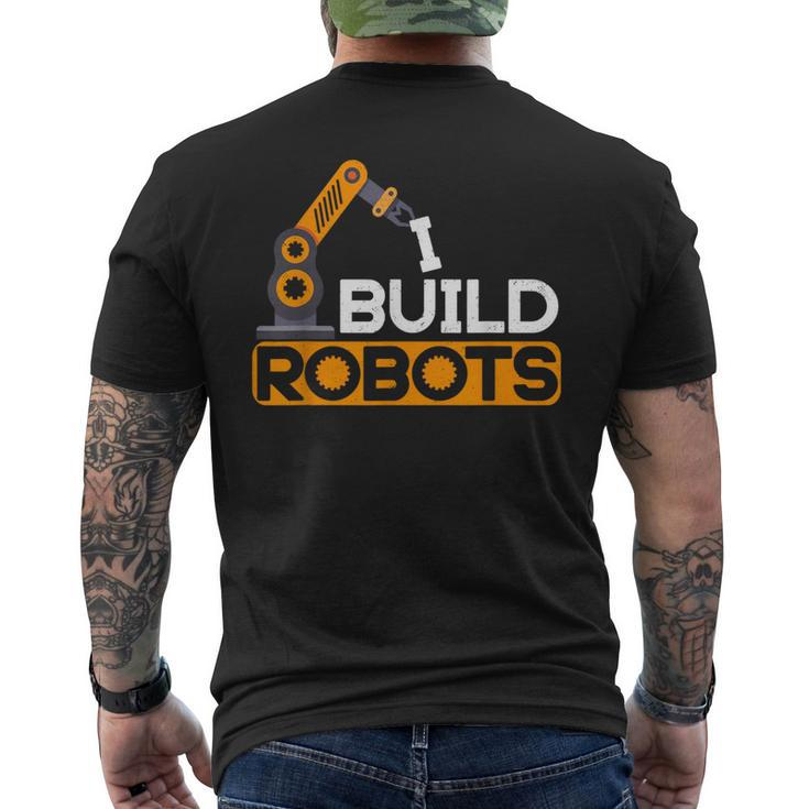 I Build Robots Building Robtics Engineer Ai Developer Men's T-shirt Back Print