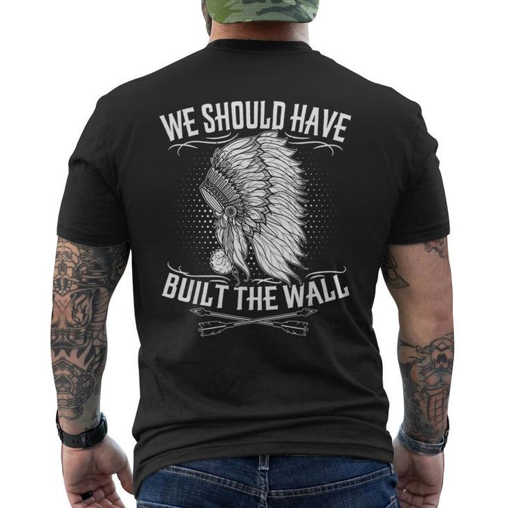 We Should Have Built A Wall Native American Quote Men's T-shirt Back Print