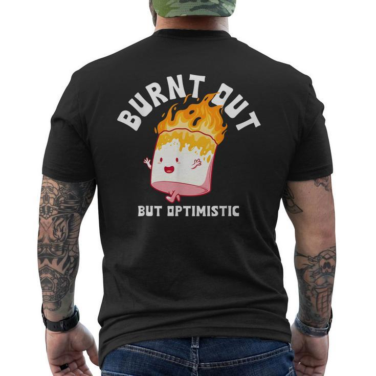 Burnt Out But Optimistics Funny Saying Humor Quote  Mens Back Print T-shirt