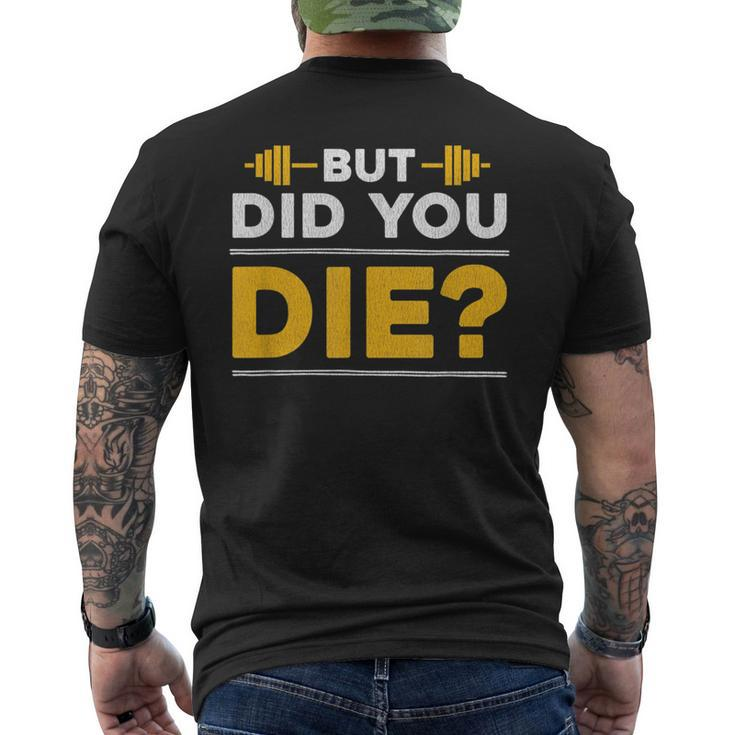 But Did You Die Funny Gym  Mens Back Print T-shirt
