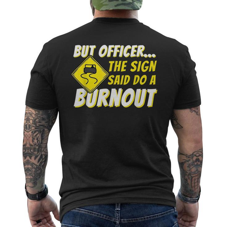 But Officer The Sign Said Do A Burnout Car Enthusiast Mens Back Print T-shirt