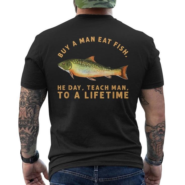Buy A Man Eat Fish He Day Teach Man To A Lifetime Men's T-shirt Back Print