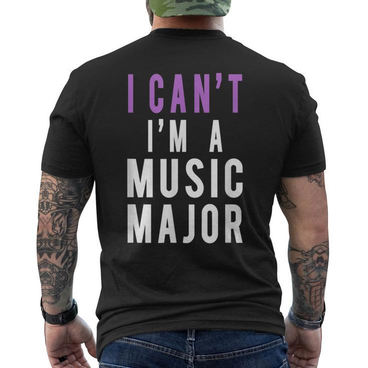 I Can't I'm A Music Major Men's T-shirt Back Print