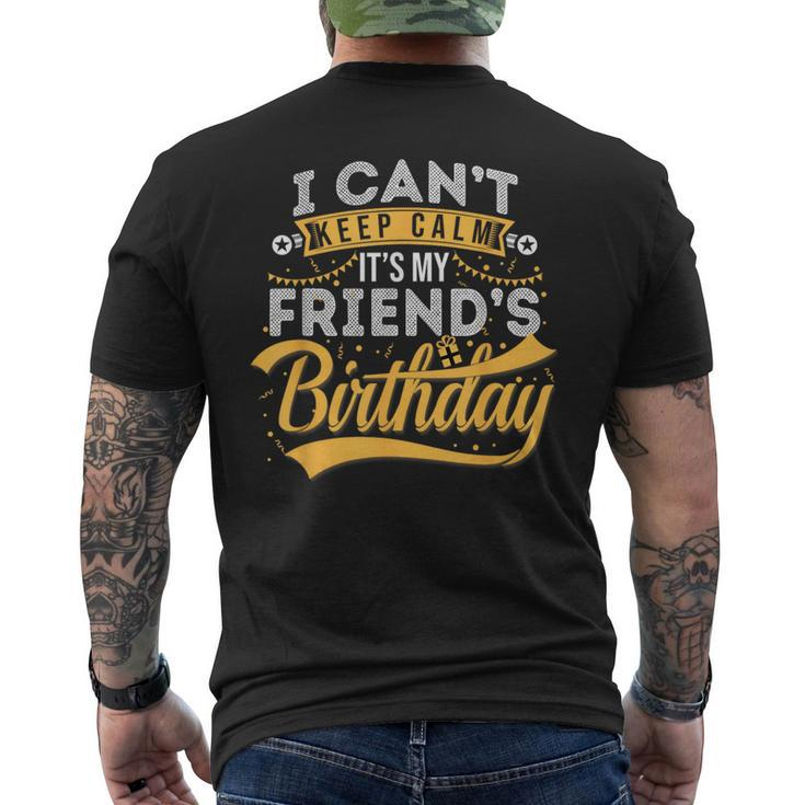 I Can't Keep Calm It's My Friend's Birthday Happy Men's T-shirt Back Print