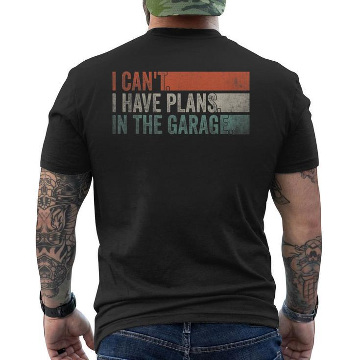 I Cant I Have Plans In The Garage Mechanic Car Enthusiast Men's Back Print T-shirt