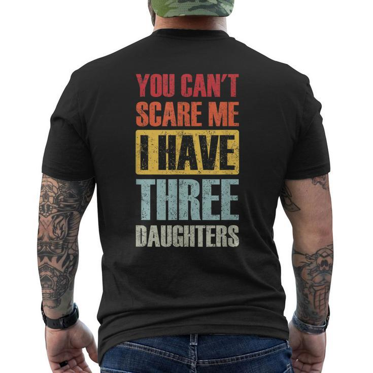 You Cant Scare Me I Have Three Daughters Dad Joke Men's Back Print T-shirt