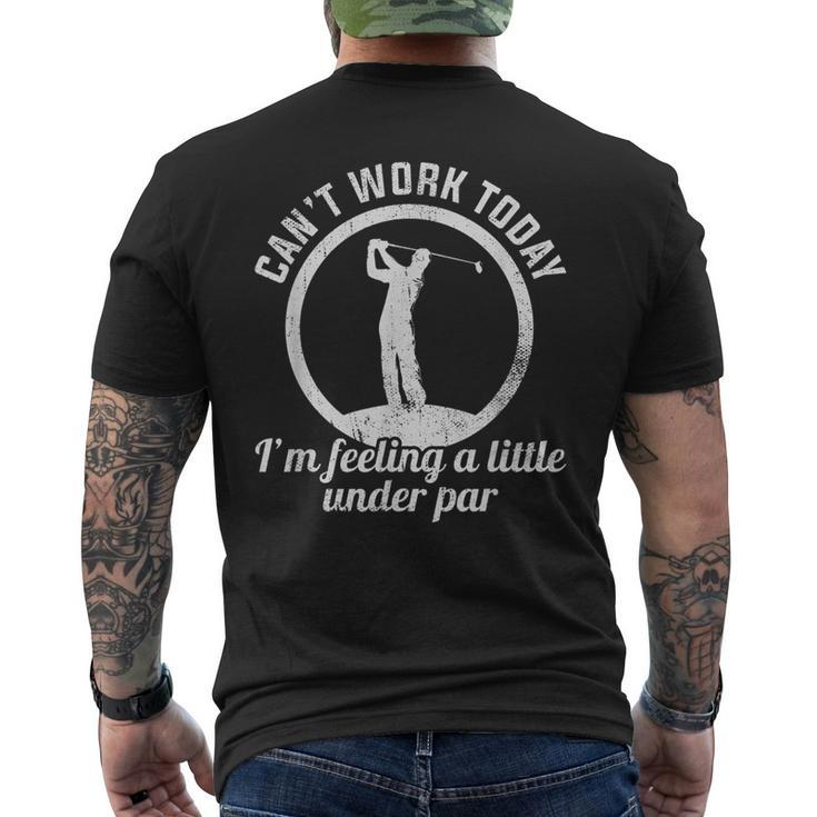 Cant Work Today Im Feeling A Little Under Par Golf Men's Back Print T-shirt