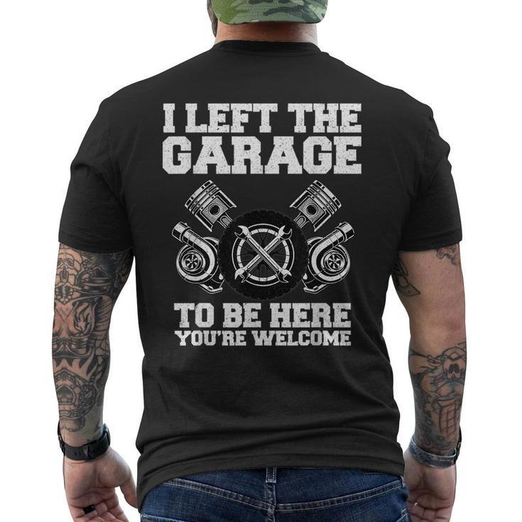 Car Lover I Left The Garage To Be Here Funny Auto Mechanic Gift For Mens Mens Back Print T-shirt