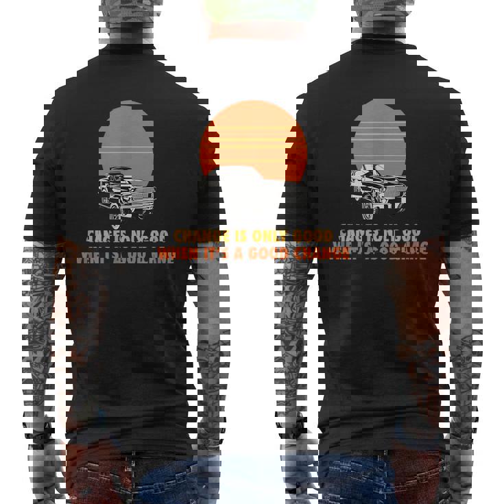 Change Is Only Good When Its A Good Change Mens Back Print T-shirt