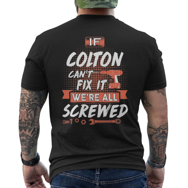 Colton Name Gift If Colton Cant Fix It Were All Screwed Mens Back Print T-shirt