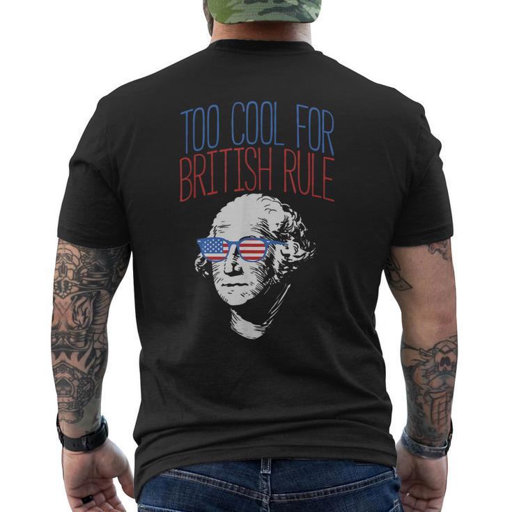 Too Cool For British Rule Usa Washington 4Th Of July Men's Back Print T-shirt