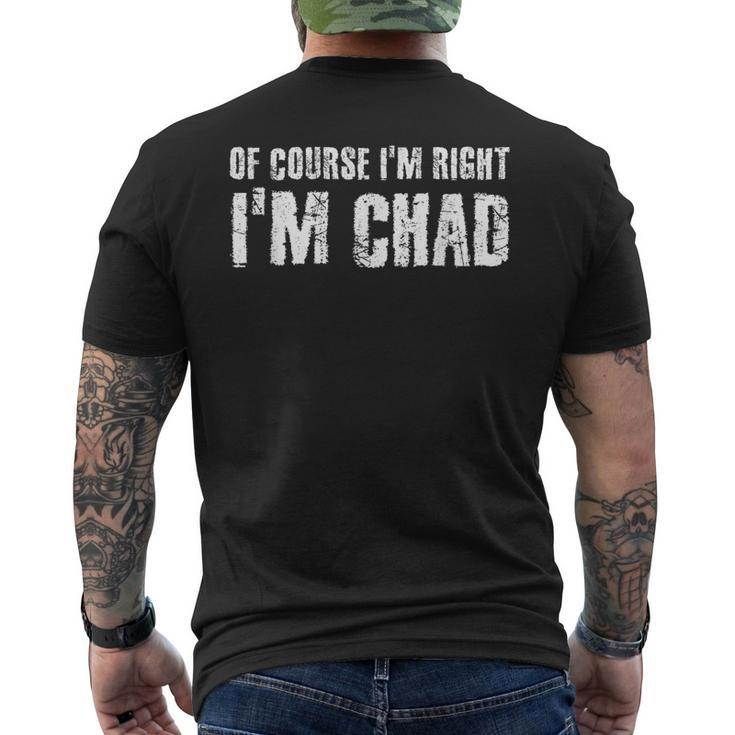 Of Course I'm Right I'm Chad Idea Men's T-shirt Back Print