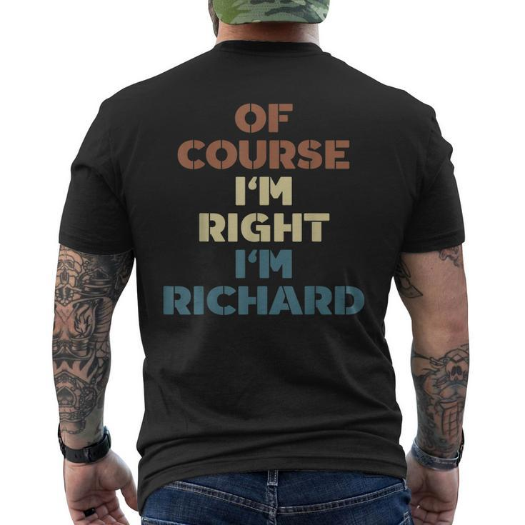 Of Course Im Right Im Richard Richard Name Men's Back Print T-shirt