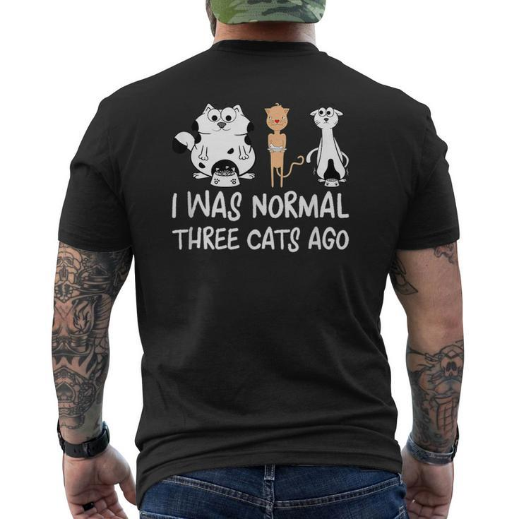Crazy Cat Lady Funny Cats  I Was Normal Three Cats Ago Mens Back Print T-shirt