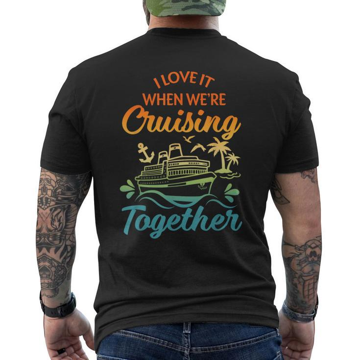 Cruise Family I Love It When We're Cruisin' Together Couple Men's T-shirt Back Print