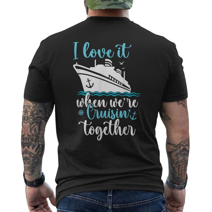 Cruise I Love It When We're Cruisin' Together Men's T-shirt Back Print