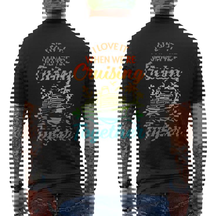 Cruise I Love It When We're Cruising Together Matching Men's T-shirt Back Print