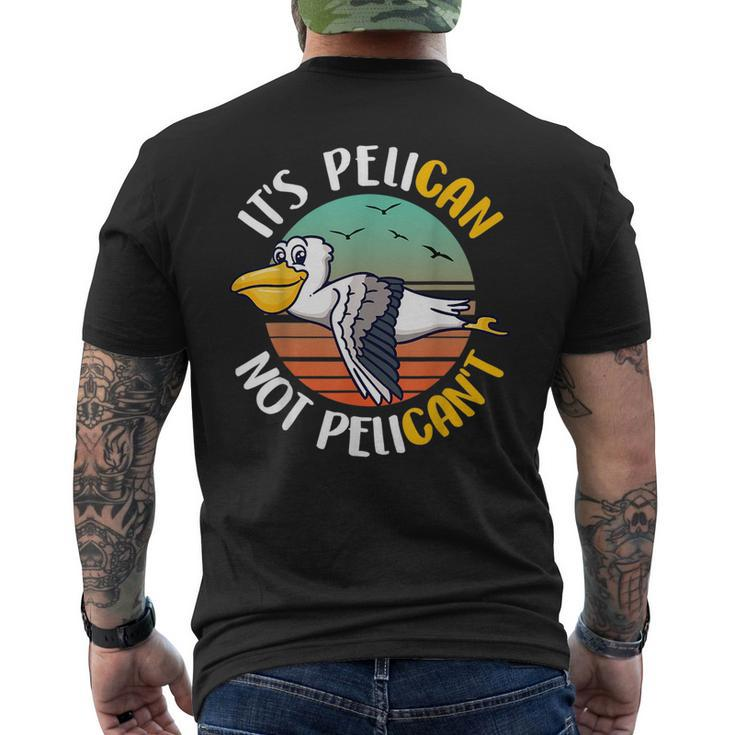 Cute Its Pelican Not Pelicant Funny Motivational Pun  Mens Back Print T-shirt