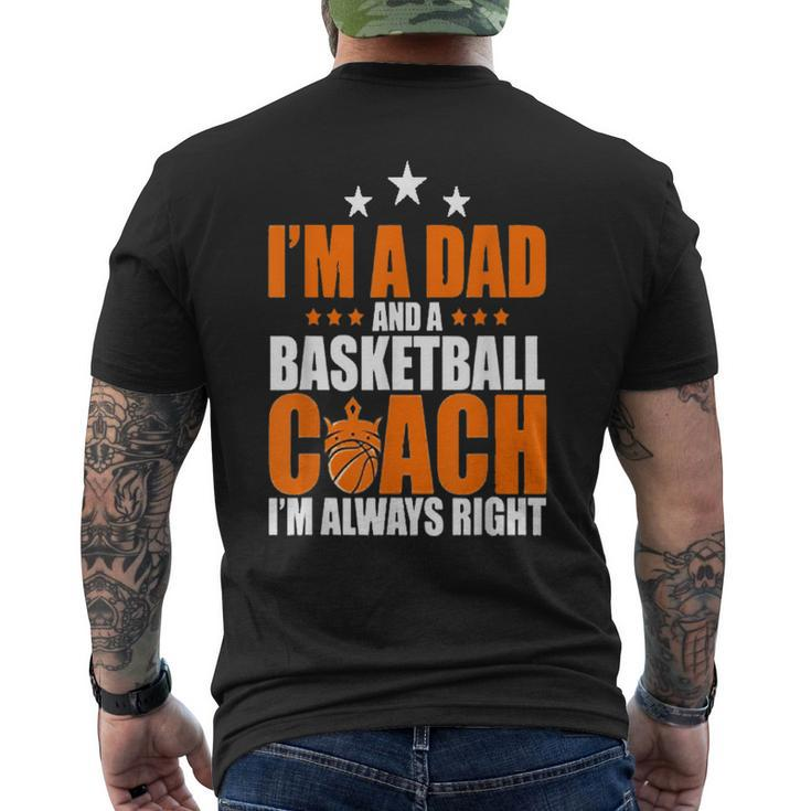 Im A Dad & A Basketball Coach Im Always Right Father Men's Back Print T-shirt