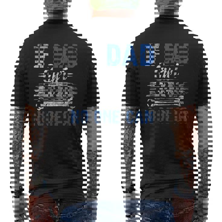 If Dad Cant Fix It No One Can Fathers Day Dad Grandpa Men's Back Print T-shirt