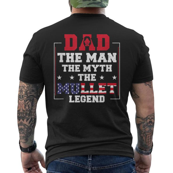 Dad The Man The Myth Patriotic Redneck Father Mullet Pride  Mens Back Print T-shirt