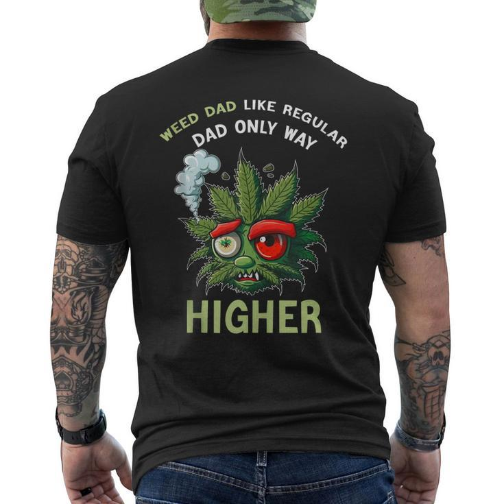 Dad Weed 420 Weed Dad Like Regular Dad Only Higher For Women Men's Back Print T-shirt