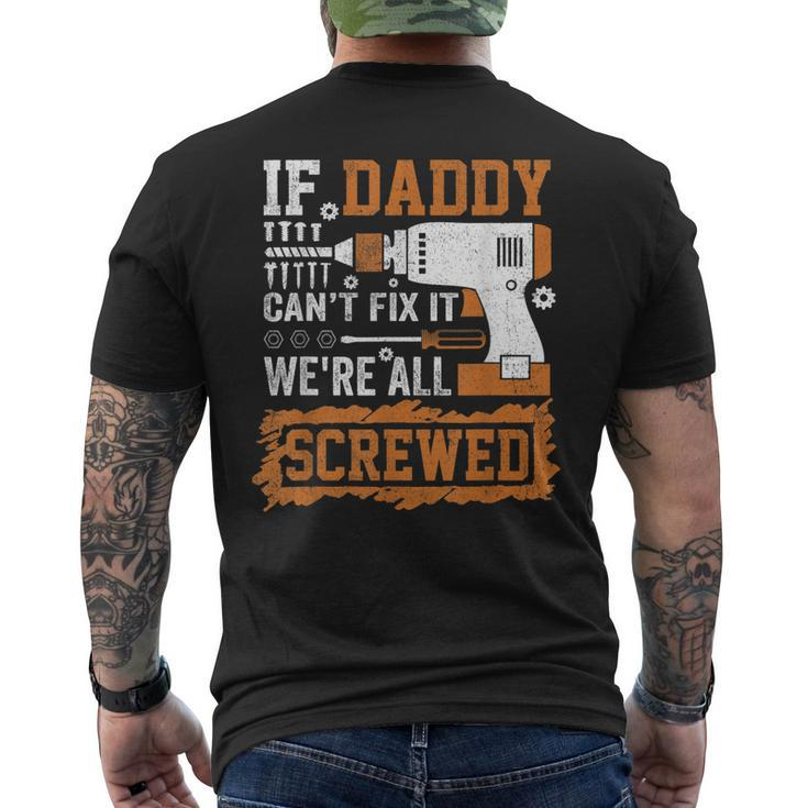 If Daddy Cant Fix It Were All Screwed Fathers Day Men's Back Print T-shirt