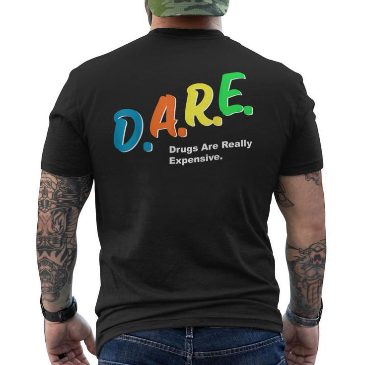 Dare Drugs Are Really Expensive Funny Humor Dare Meme  Mens Back Print T-shirt